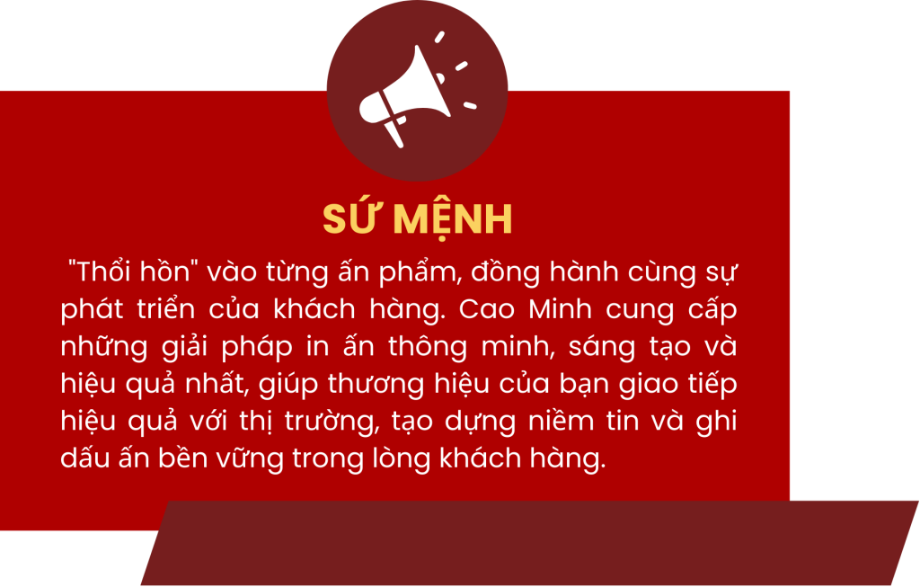 GIỚI THIỆU CÔNG TY TNHH THIẾT KẾ IN ẤN CAO MINH 3 Sứ mệnh của công ty Cao Minh